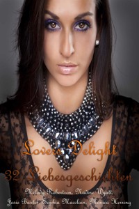 Lovers Delight – 32 Liebesgeschichten - Melody Robertson - E-Book