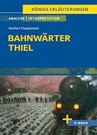 Bahnwärter Thiel von Gerhart Hauptmann - Textanalyse und Interpretation - Gerhart Hauptmann - E-Book