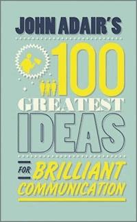 John Adair's 100 Greatest Ideas for Brilliant Communication - John Adair - E-Book