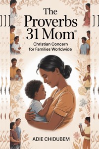 The Proverbs 31 Mom - Adie Chidubem - E-Book