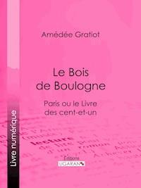 Le Bois de Boulogne - Ligaran - E-Book
