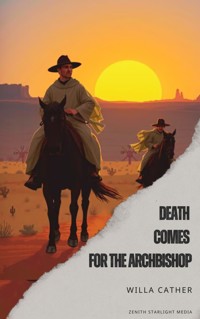 Death Comes for the Archbishop - Willa Cather - kostenlos E-Book