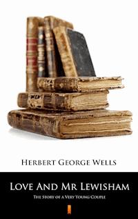 Love And Mr Lewisham - Herbert George Wells - E-Book