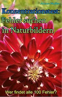 Konzentrationstest: Fehler suchen in Naturbildern - Alina Steffen - E-Book