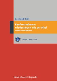 KonfirmandInnen: Friedensarbeit mit der Bibel - Gottfried Orth - E-Book