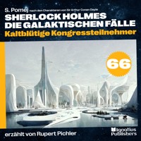 Kaltblütige Kongressteilnehmer (Sherlock Holmes - Die galaktischen Fälle, Folge 66) - Sir Arthur Conan Doyle - Hörbuch