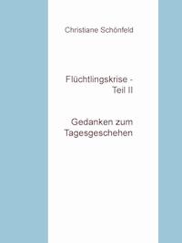 Flüchtlingskrise - Teil II - Christiane Schönfeld - E-Book