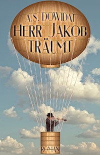 Herr Jakob träumt - A.S. Dowidat - E-Book