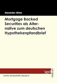 Mortgage Backed Securities als Alternative zum deutschen Hypothekenpfandbrief - Alexander Jähne - E-Book