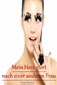 Mein Herz giert nach einer anderen Frau - Anna Becker - E-Book
