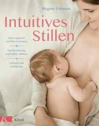 Intuitives Stillen - Regine Gresens - E-Book