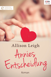 Annies Entscheidung - ALLISON LEIGH - E-Book