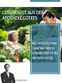 Gesundheit aus der Apotheke Gottes - Gunter Stein - E-Book