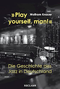 "Play yourself, man!" - Wolfram Knauer - E-Book