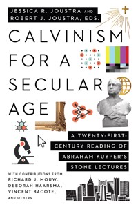 Calvinism for a Secular Age -  - E-Book