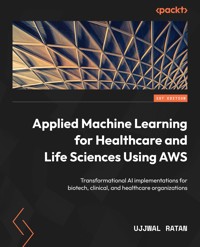 Applied Machine Learning for Healthcare and Life Sciences Using AWS - Ujjwal Ratan - E-Book