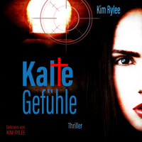 Kalte Gefühle (ungekürzt) - Rylee Kim - Hörbuch