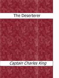 The Deserterer - Captain Charles King - E-Book