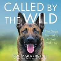 Called by the Wild - The Dogs Trained to Protect Wildlife (Unabridged) - Conraad De Rosner - Hörbuch