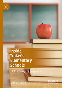 Inside Today’s Elementary Schools - James J. Dillon - E-Book