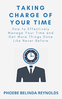 Taking Charge of Your Time - PHOEBE BELINDA REYNOLDS - E-Book