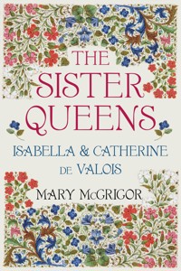 The Sister Queens - Mary McGrigor - E-Book