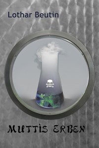 Muttis Erben - Lothar Beutin - E-Book