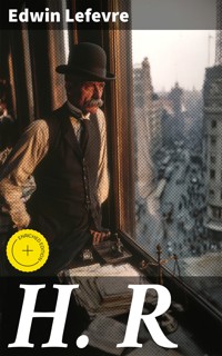 H. R - Edwin Lefevre - E-Book