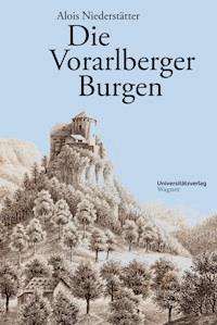Die Vorarlberger Burgen - Alois Niederstätter - E-Book
