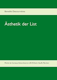 Ästhetik der List - Benedikt Descourvières - E-Book