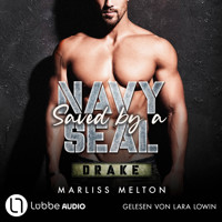 Saved by a Navy SEAL - Drake - Navy Seal-Reihe, Teil 3 (Ungekürzt) - Marliss Melton - Hörbuch
