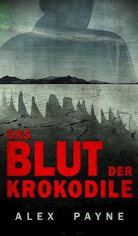 Das Blut der Krokodile - Alex Payne - E-Book