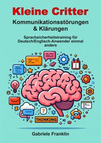 Kleine Critter — Kommunikationsstörungen & Klärungen - Gabriele Franklin - E-Book