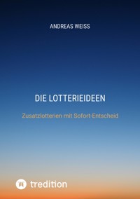 Die Lotterieideen - Andreas Weiß - E-Book
