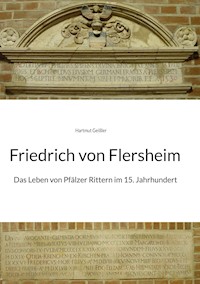 Friedrich von Flersheim - Hartmut Geißler - E-Book