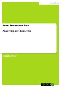 Zukovskij als Übersetzer - Anton Reumann co. Roos - E-Book