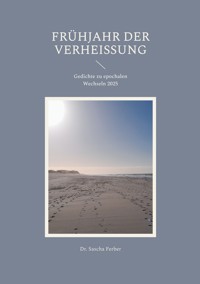 Frühjahr der Verheißung - Sascha Ferber - E-Book