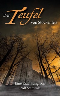 Der Teufel von Stockenfels - Rolf Stemmle - E-Book