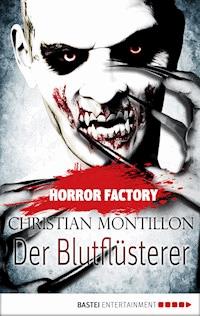 Horror Factory - Der Blutflüsterer - Christian Montillon - E-Book