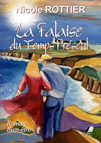 La Falaise du Temps Présent - Nicole Rottier - E-Book