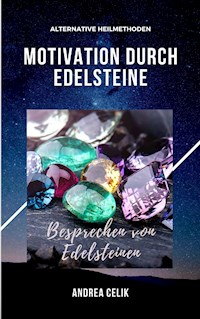 Motivation durch Edelsteine - Andrea Celik - E-Book