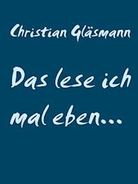 Das lese ich mal eben... - Christian Gläsmann - E-Book