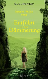 Shadow Falls Camp - Entführt in der Dämmerung - C.C. Hunter - E-Book