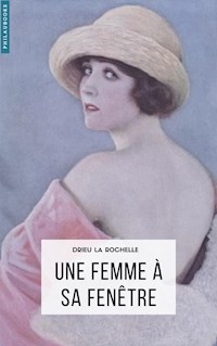 Une femme à sa fenêtre - Pierre Drieu la Rochelle - E-Book