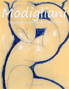 Modigliani: Figure Drawings & Paintings (Annotated) - Raya Yotova - E-Book
