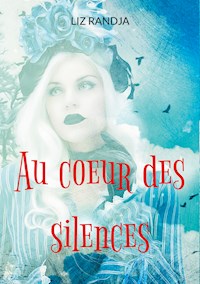 Au coeur des silences - Liz Randja - E-Book