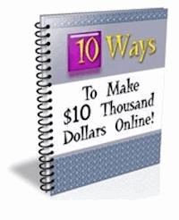 10 Ways to Make $10 Thousand Dollars Online - Ouvrage Collectif - E-Book