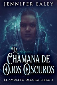 La Chamana de Ojos Oscuros - Jennifer Ealey - E-Book