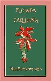 FLOWER CHILDREN - an illustrated children's book about flowers - Elizabeth Gordon - E-Book