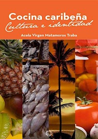 Cocina caribeña - Acela Virgen Matamoros - E-Book